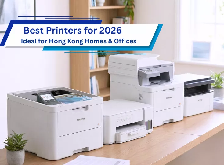 Brother’s guide to the best printers for 2026, perfect for Hong Kong homes, offices, and SMEs