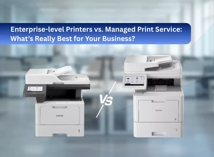 Discover whether buying enterprise-level printer or rent a printer through Brother Managed Print Service is a better option for your business.